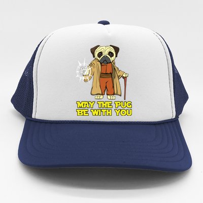 May The Pug Be With You Funny Gift For Dog Lover Trucker Hat