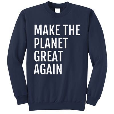 Make The Planet Great Again Climate Action Sweatshirt