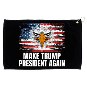 Make Trump President Again 2024 Grommeted Golf Towel