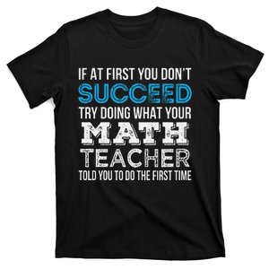 Math Teacher quote If at first you don't succeed T-Shirt