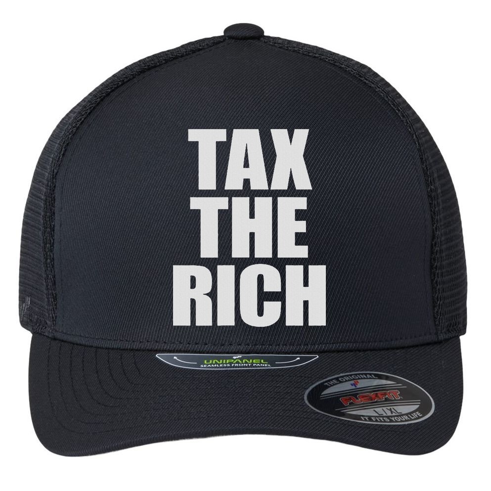 Make The Rich Pay Tax The Rich Tax The Rich Flexfit Unipanel Trucker Cap