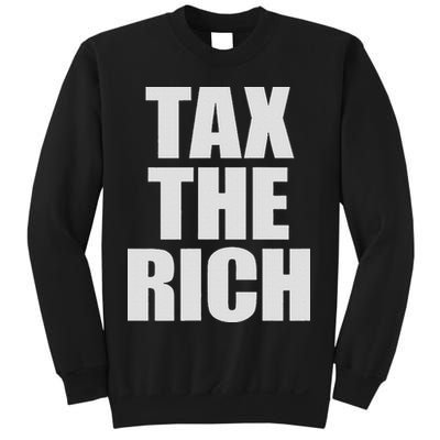 Make The Rich Pay Tax The Rich Tax The Rich Sweatshirt