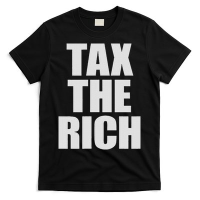 Make The Rich Pay Tax The Rich Tax The Rich T-Shirt