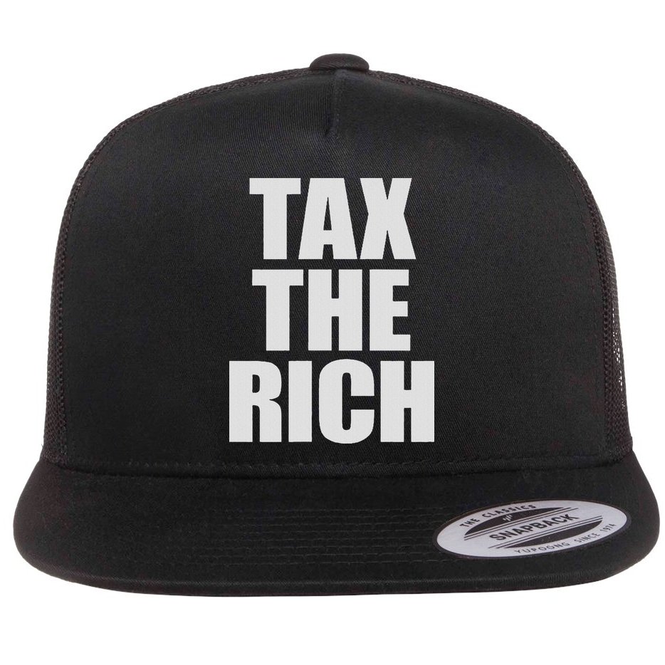 Make The Rich Pay Tax The Rich Tax The Rich Flat Bill Trucker Hat