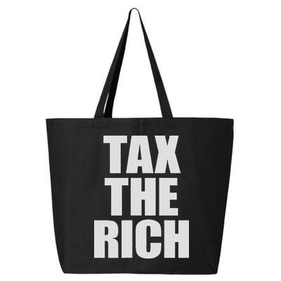 Make The Rich Pay Tax The Rich Tax The Rich 25L Jumbo Tote