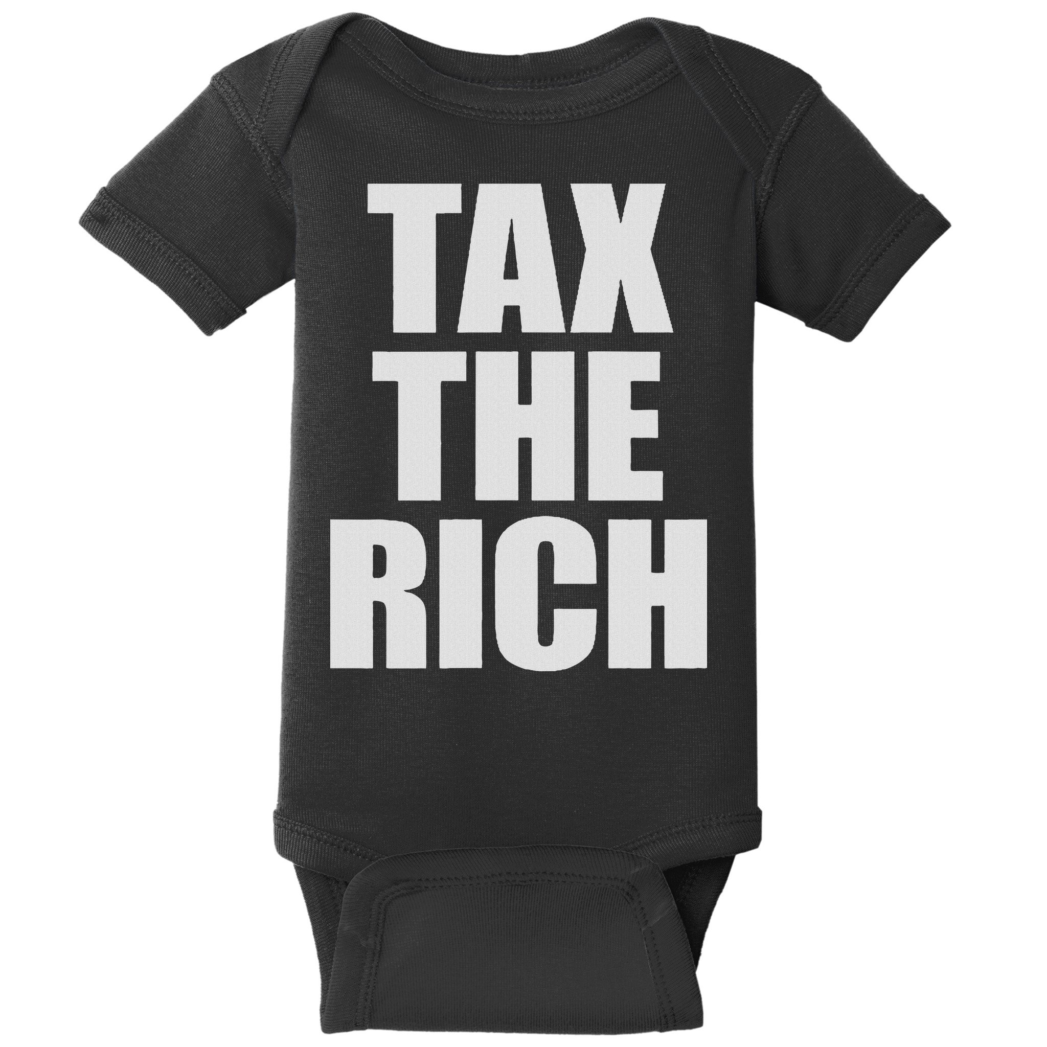 Make The Rich Pay Tax The Rich Tax The Rich Baby Bodysuit