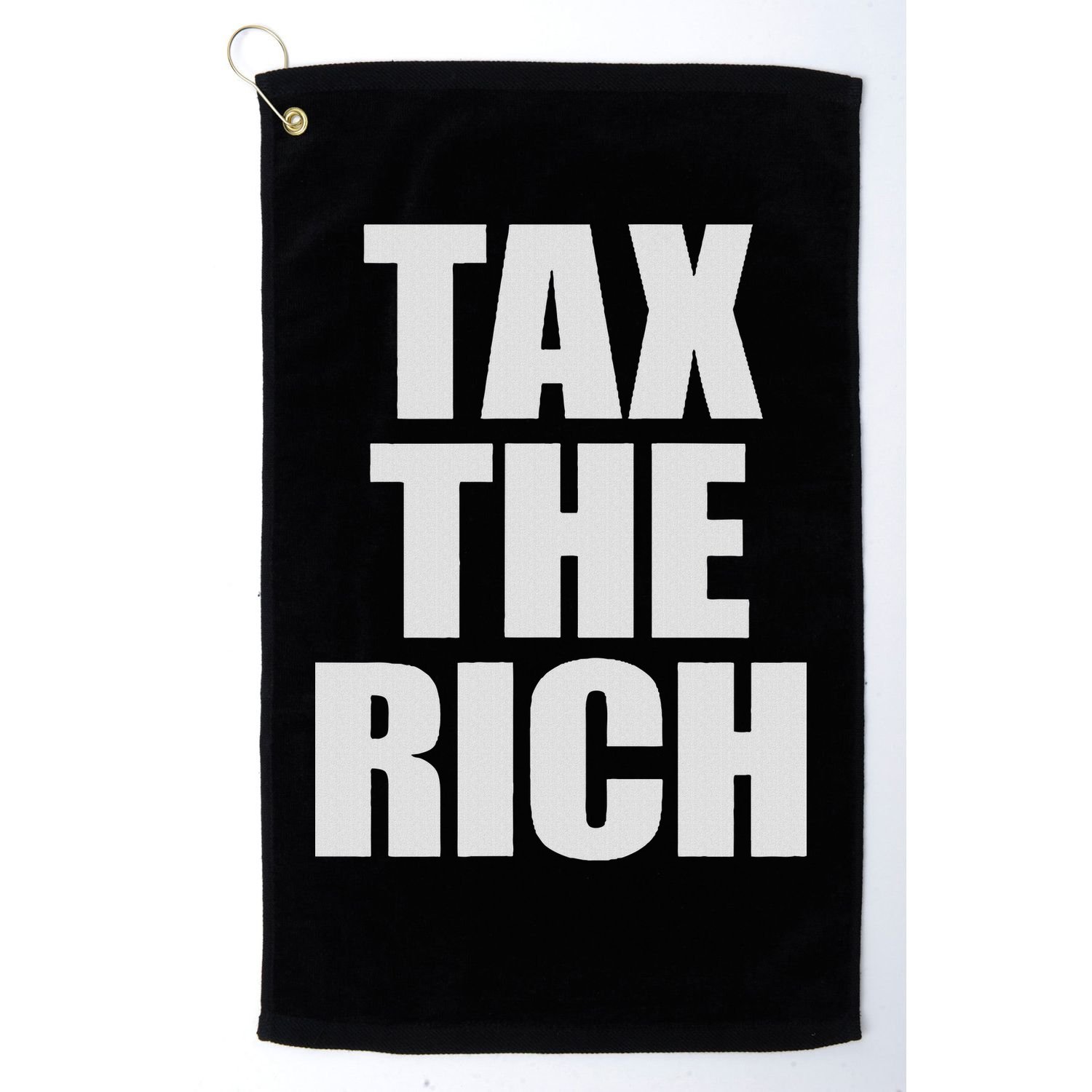 Make The Rich Pay Tax The Rich Tax The Rich Golf Towel