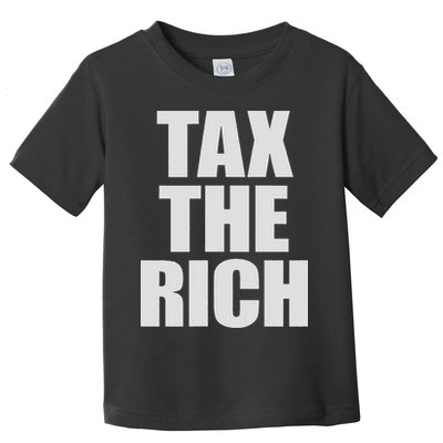 Make The Rich Pay Tax The Rich Tax The Rich Toddler T-Shirt