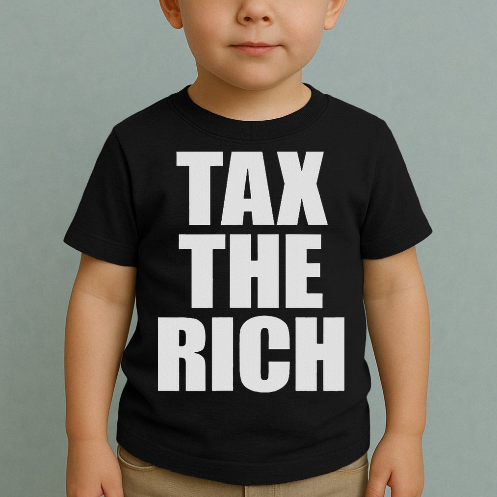 Make The Rich Pay Tax The Rich Tax The Rich Toddler T-Shirt