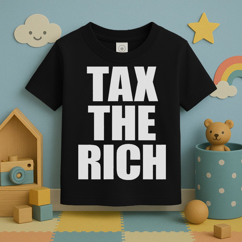 Make The Rich Pay Tax The Rich Tax The Rich Toddler T-Shirt
