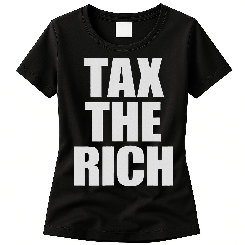 Make The Rich Pay Tax The Rich Tax The Rich Womens T-Shirt