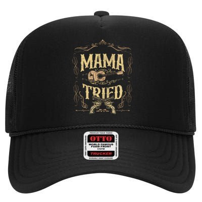 Mama Tried Renegade Outlaw Music Lovers Country High Crown Mesh Back Trucker Hat