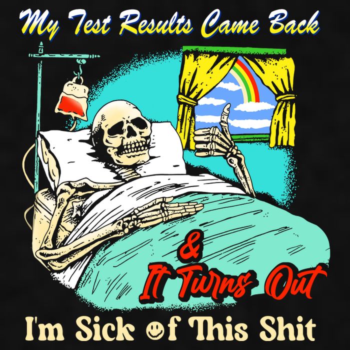 My Test Results Come Back & It Turns Out I’M Sick Of This Shit Ladies PosiCharge Tri-Blend Wicking Tank