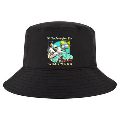 My Test Results Come Back & It Turns Out I’M Sick Of This Shit Cool Comfort Performance Bucket Hat