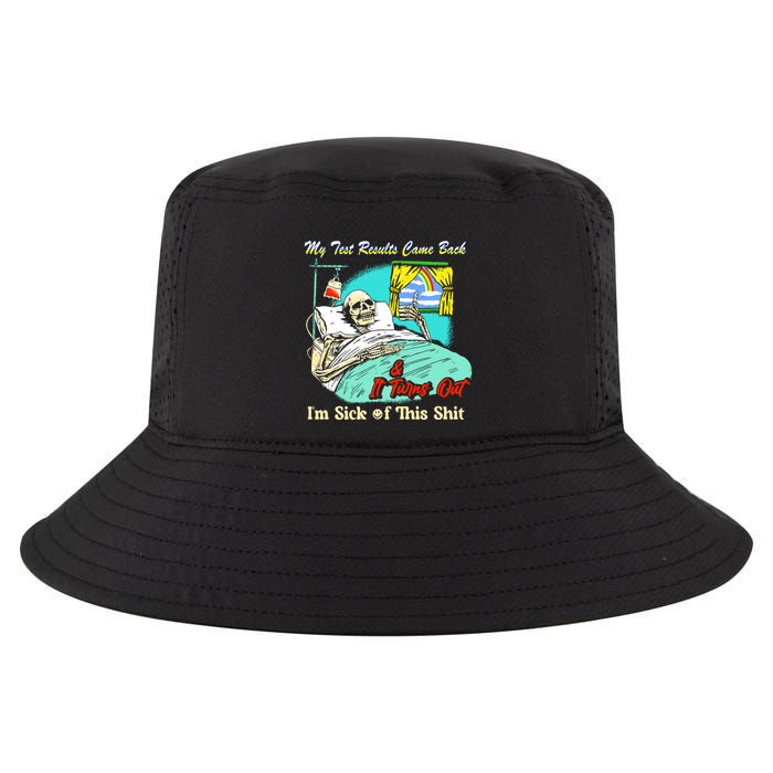 My Test Results Come Back & It Turns Out I’M Sick Of This Shit Cool Comfort Performance Bucket Hat
