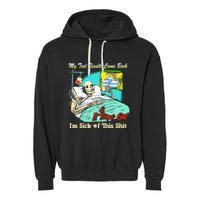 My Test Results Come Back & It Turns Out I’M Sick Of This Shit Garment-Dyed Fleece Hoodie