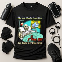 My Test Results Come Back & It Turns Out I’M Sick Of This Shit Performance Shirt