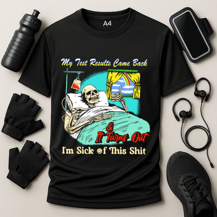 My Test Results Come Back & It Turns Out I’M Sick Of This Shit Performance Shirt