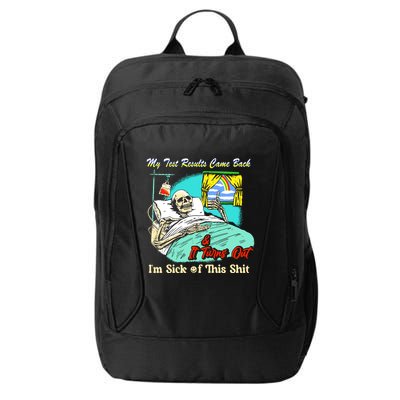 My Test Results Come Back & It Turns Out I’M Sick Of This Shit City Backpack
