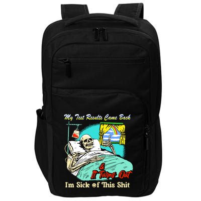 My Test Results Come Back & It Turns Out I’M Sick Of This Shit Impact Tech Backpack