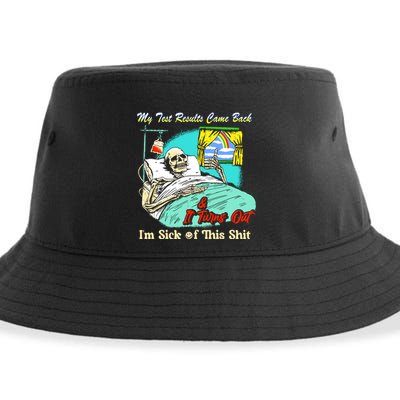 My Test Results Come Back & It Turns Out I’M Sick Of This Shit Sustainable Bucket Hat