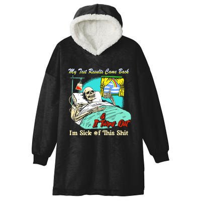 My Test Results Come Back & It Turns Out I’M Sick Of This Shit Hooded Wearable Blanket