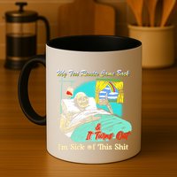 My Test Results Come Back & It Turns Out I’M Sick Of This Shit Mug