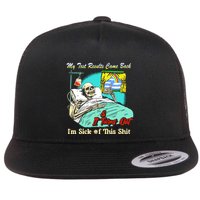 My Test Results Come Back & It Turns Out I’M Sick Of This Shit Flat Bill Trucker Hat