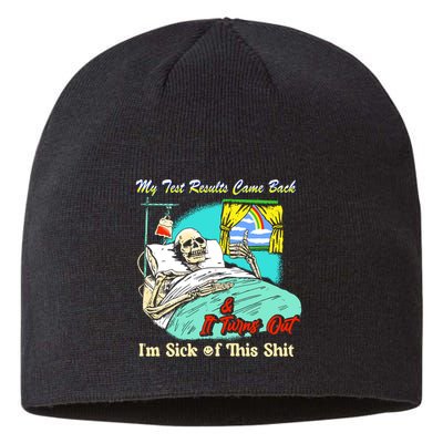 My Test Results Come Back & It Turns Out I’M Sick Of This Shit Sustainable Beanie