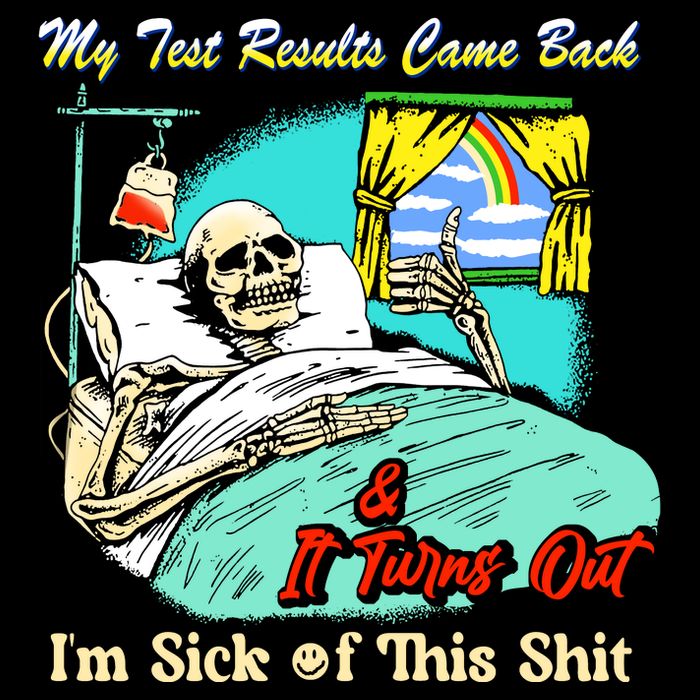 My Test Results Come Back & It Turns Out I’M Sick Of This Shit 16 in Basic Backpack