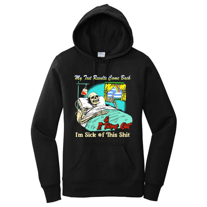 My Test Results Come Back & It Turns Out I’M Sick Of This Shit Women's Pullover Hoodie