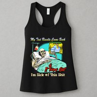 My Test Results Come Back & It Turns Out I’M Sick Of This Shit Womens Tank Top