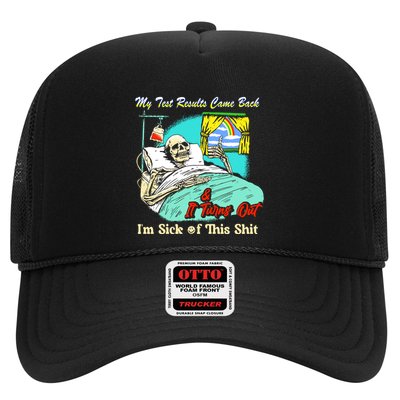 My Test Results Come Back & It Turns Out I’M Sick Of This Shit Trucker Hat