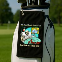 My Test Results Come Back & It Turns Out I’M Sick Of This Shit Golf Towel