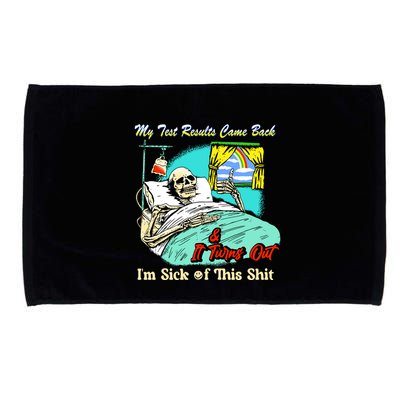 My Test Results Come Back & It Turns Out I’M Sick Of This Shit Microfiber Hand Towel