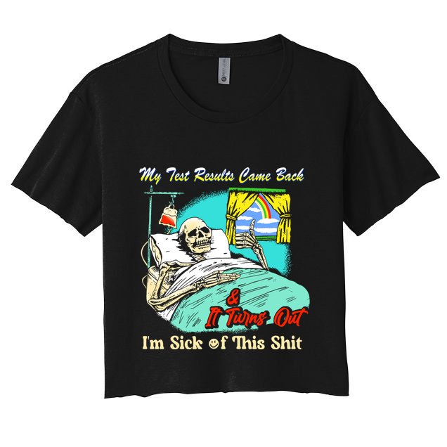 My Test Results Come Back & It Turns Out I’M Sick Of This Shit Crop Top