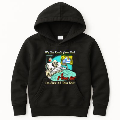My Test Results Come Back & It Turns Out I’M Sick Of This Shit Kids Hoodie