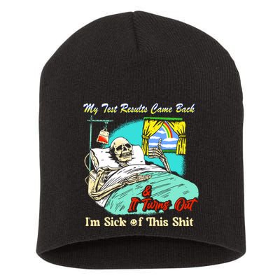 My Test Results Come Back & It Turns Out I’M Sick Of This Shit Short Acrylic Beanie