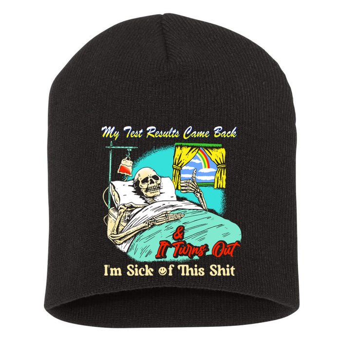 My Test Results Come Back & It Turns Out I’M Sick Of This Shit Short Acrylic Beanie