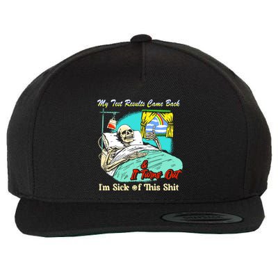 My Test Results Come Back & It Turns Out I’M Sick Of This Shit Wool Snapback Cap