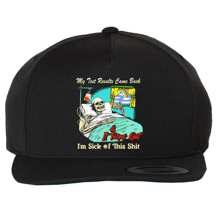 My Test Results Come Back & It Turns Out I’M Sick Of This Shit Wool Snapback Cap