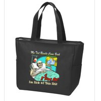 My Test Results Come Back & It Turns Out I’M Sick Of This Shit Zip Tote Bag