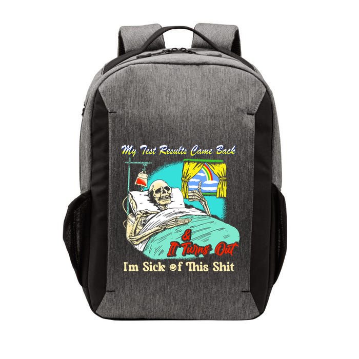 My Test Results Come Back & It Turns Out I’M Sick Of This Shit Vector Backpack