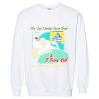 My Test Results Come Back & It Turns Out I’M Sick Of This Shit Garment-Dyed Sweatshirt