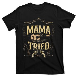 Mama Tried Renegade Outlaw Music Lovers T-Shirt