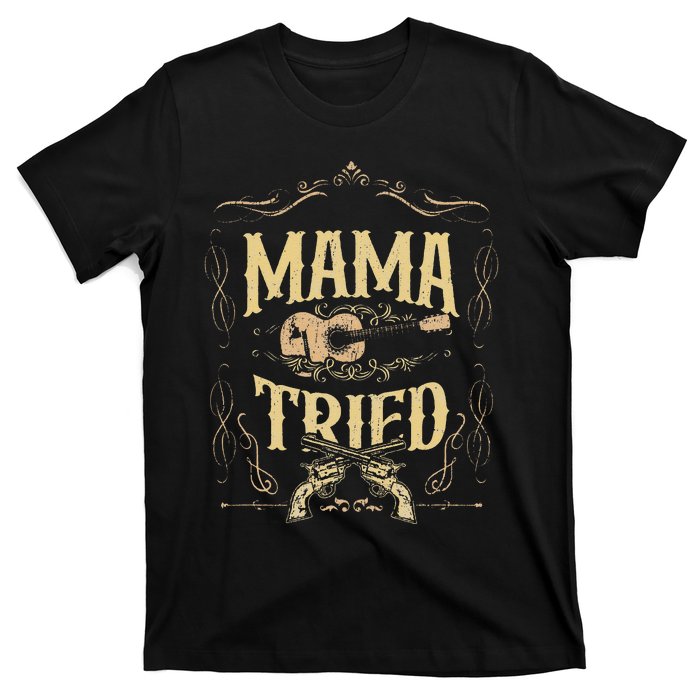 Mama Tried Renegade Outlaw Music Lovers T-Shirt