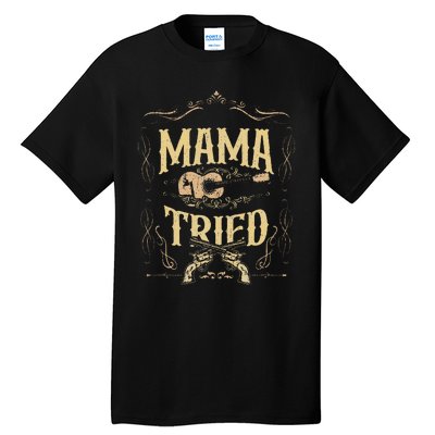 Mama Tried Renegade Outlaw Music Lovers Tall T-Shirt