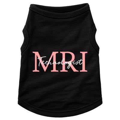 Mri Technologist Radiologic Technologist Xray Tech Meaningful Gift Doggie Tank