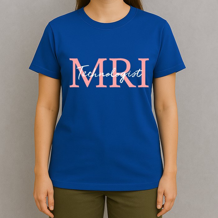 Mri Technologist Radiologic Technologist Xray Tech Meaningful Gift T-Shirt