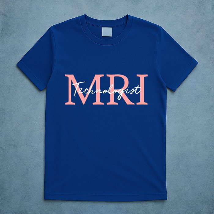 Mri Technologist Radiologic Technologist Xray Tech Meaningful Gift T-Shirt